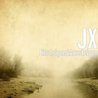 JX - Einsteigen&Aussteigen (Explicit)