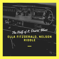 Ella Fitzgerald, Nelson Riddle & His Orchestra - The Half of It, Dearie' Blues