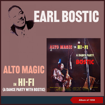 Earl Bostic - Alto Magic in Hi-Fi (A Dance Party with Bostic) (Album of 1958)