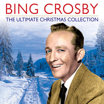 Bing Crosby - The Ultimate Christmas Collection (Digitally Remastered)
