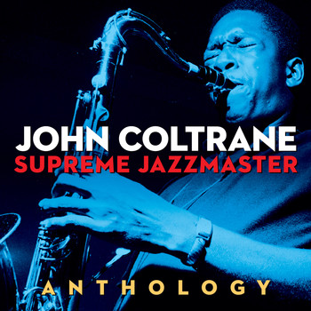 John Coltrane - JOHN COLTRANE - SUPREME JAZZMASTER (Digitally Remastered)