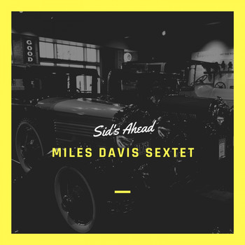Miles Davis Sextet - Sid's Ahead