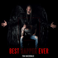 Tom MacDonald - Best Rapper Ever