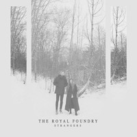 The Royal Foundry - Strangers