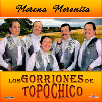 Los Gorriones Del Topo Chico - Morena, Morenita