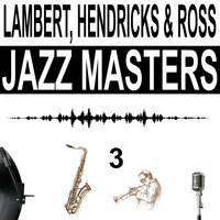 Lambert, Hendricks & Ross - Jazz Masters, Vol. 3
