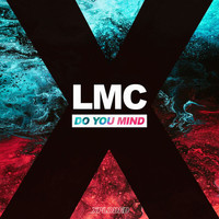 LMC - Do You Mind