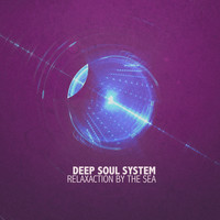 Deep Soul System - Relaxaction By The Sea