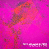 Deep Brooklyn Project - The Eyes Of The Moon