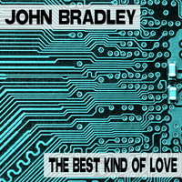 John Bradley - The Best Kind Of Love
