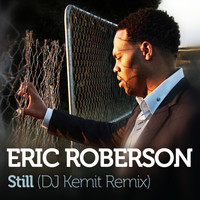Eric Roberson - Still (DJ Kemit Remix)
