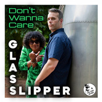 Glass Slipper - Don't Wanna Care