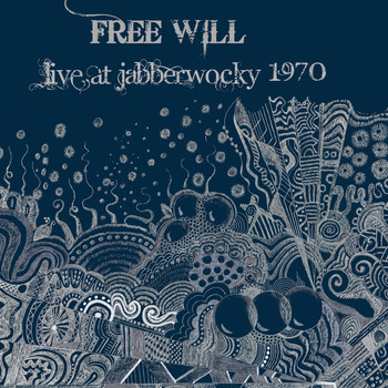 Free Will - Free Will (Live at The Jubberwocky, 1970)