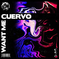 Cuervo - Want Me