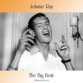 Johnnie Ray - The Big Beat (Remastered 2020)