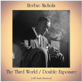 Herbie Nichols - The Third World / Double Exposure (All Tracks Remastered)