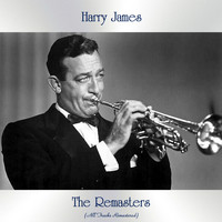 Harry James - The Remasters (All Tracks Remastered)