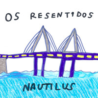 Os Resentidos - Nautilus