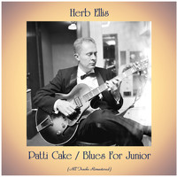 Herb Ellis - Patti Cake / Blues For Junior (All Tracks Remastered)