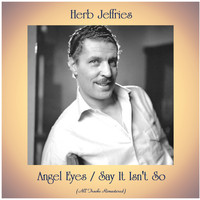 HERB JEFFRIES - Angel Eyes / Say It Isn't So (All Tracks Remastered)