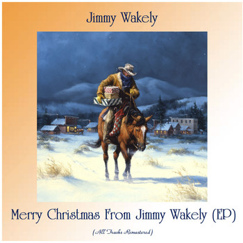 Jimmy Wakely - Merry Christmas From Jimmy Wakely (EP) (Remastered 2020)