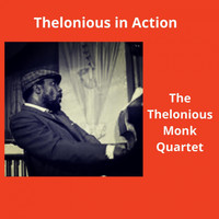 The Thelonious Monk Quartet - Thelonious in Action