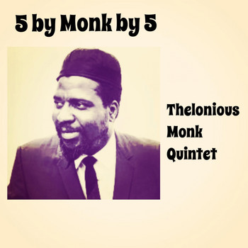 Thelonious Monk Quintet - 5 by Monk by 5