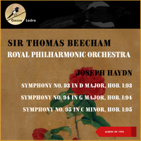 Sir Thomas Beecham, Royal Philharmonic Orchestra - Joseph Haydn: Symphony No. 93 In D Major, Hob. I: 93 - Symphony No. 94 In G Major, Hob. I: 94 - Symphony No. 95 In C Minor, Hob. I: 95 (Album of 1958)