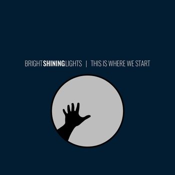 Bright Shining Lights - This Is Where We Start