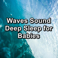 Work Music - Waves Sound Deep Sleep for Babies