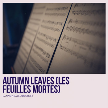 Cannonball Adderley - Autumn Leaves (Les Feuilles Mortes)