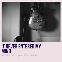Ella Fitzgerald, The Buddy Bergman Orchestra - It Never Entered My Mind