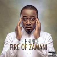 Ice Prince - Fire of Zamani (Explicit)
