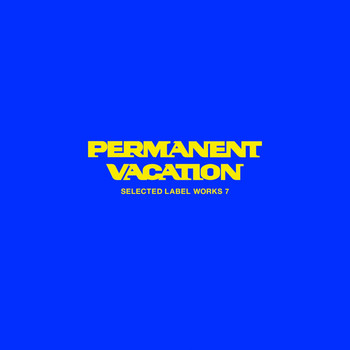 Various Artists - Permanent Vacation - Selected Label Works 7
