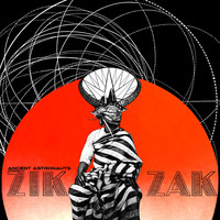 Ancient Astronauts - Zik Zak (Explicit)