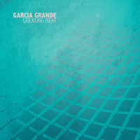 Garcia Grande - Greating Beat