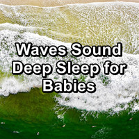 Waves - Waves Sound Deep Sleep for Babies