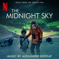 Alexandre Desplat - The Midnight Sky (Music From The Netflix Film)