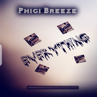 Phigi Breeze - Everything