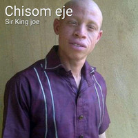 Sir King Joe - Chisom Eje