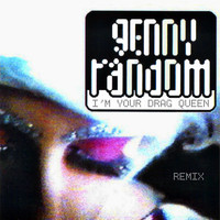 Genny Random - I'm Your Drag Queen (Remix) (Remix)