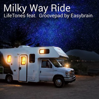Lifetones - Milky Way Ride (feat. Groovepad By Easybrain)