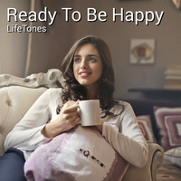 Lifetones - Ready to Be Happy