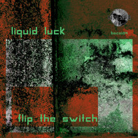 Liquid Luck - Flip The Switch
