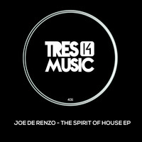 Joe De Renzo - THE SPIRIT OF HOUSE EP