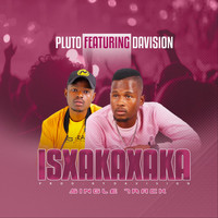 Pluto - Isixakaxaka ft Freeboy Davision