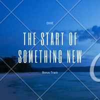 Dixie - the start of something new