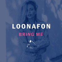 Loonafon - LOONAFON - Bring Me