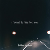 hidden jayeem - i want to die for you
