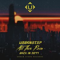 Urbanstep - All This Pain (Back In 2077)